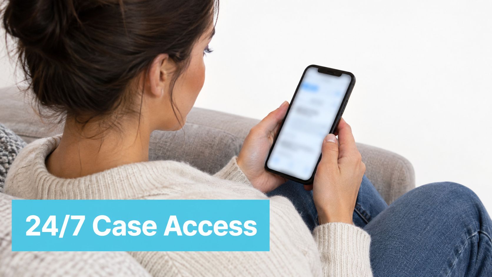 A woman sitting on a couch comfortably checking her case status on a smartphone, displaying 24/7 access.